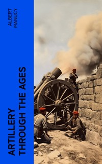 Artillery Through the Ages - Albert Manucy - E-Book