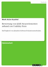 Bewertung von AJAX Steuerelementen anhand von Usability-Tests - Mark Aslan Kuschel - E-Book
