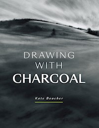 Drawing with Charcoal - Kate Boucher - E-Book