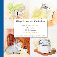 Fliege, Maus und Kaninchen - Anne Steffen - E-Book