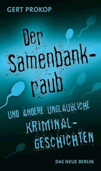 Der Samenbankraub - Gert Prokop - E-Book