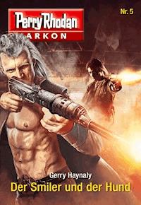 Arkon 5: Der Smiler und der Hund - Gerry Haynaly - E-Book + Hörbuch