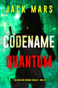 Codename: Quantum (Ein Lara-King-Spionage-Thriller – Buch 10) - Jack Mars - E-Book