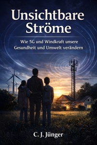 Unsichtbare Ströme - C. J. Jünger - E-Book