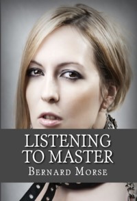 Listening To Master: Taboo Erotica - Bernard Morse - E-Book