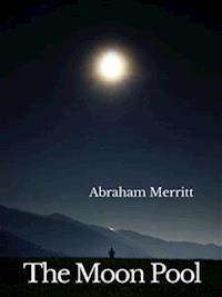 The Moon Pool - Abraham Merritt - E-Book