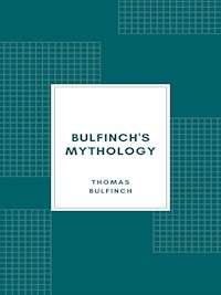 Bulfinch's Mythology - Thomas Bulfinch - E-Book
