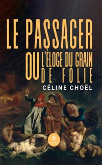 Le passager ou l’éloge du grain de folie - Céline Choël - E-Book