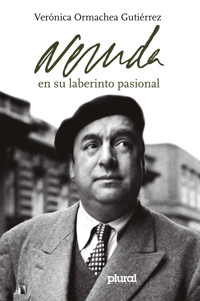 Neruda en su laberinto pasional - Verónica Ormachea Gutiérrez - E-Book