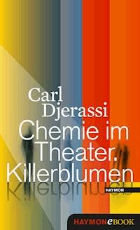 Chemie im Theater. Killerblumen - Carl Djerassi - E-Book