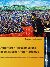 Autoritärer Populismus und populistischer Autoritarismus - Dieter Hoffmann - E-Book