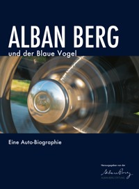 Alban Berg und der Blaue Vogel - - E-Book