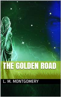The Golden Road - L.M. Montgomery - E-Book