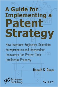 A Guide for Implementing a Patent Strategy - Donald S. Rimai - E-Book
