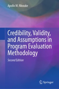 Credibility, Validity, and Assumptions in Program Evaluation Methodology - Apollo M. Nkwake - E-Book