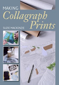 Making Collagraph Prints - Suzie MacKenzie - E-Book