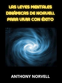 Las Leyes Mentales Dinámicas de Norvell para vivir con éxito (Traducido) - Anthony Norvell - E-Book