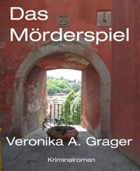 Das Mörderspiel - Veronika A. Grager - E-Book