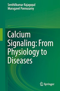 Calcium Signaling: From Physiology to Diseases - Senthilkumar Rajagopal - E-Book