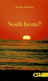 Noch heute - F. Wallace - E-Book