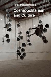 Cosmopolitanism and Culture - Nikos Papastergiadis - E-Book