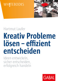 Kreativ Probleme lösen – effizient entscheiden - Hartmut Laufer - E-Book