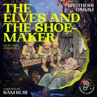 The Elves and the Shoemaker (Story Time, Episode 39) - Brothers Grimm - Hörbuch