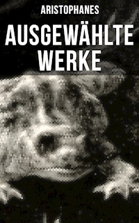 Ausgewählte Werke von Aristophanes - - Aristophanes - E-Book