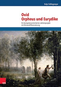 Ovid, Orpheus und Eurydike - Katja Schlingmeyer - E-Book