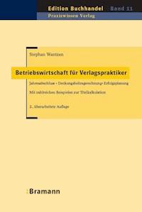 Betriebswirtschaft für Verlagspraktiker - Stephan Wantzen - E-Book