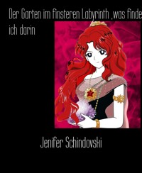 Der Garten im finsteren Labyrinth ,was finde ich darin - Jenifer Schindovski - kostenlos E-Book