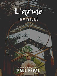 L'Arme invisible - Paul Féval - E-Book