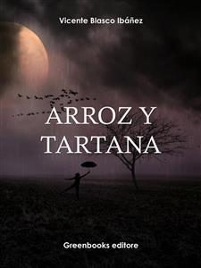 Arroz y tartana - Vicente Blasco Ibanez - E-Book