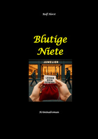 Blutige Niete: Autismus, Juwelenraub, organisiertes Verbrechen, Verrat, Auto, Fluchtwagen, Bandenkrieg, Maulwurf, Geldbote, Komplizen, Juwelier, Überfall, Carmen Siebert - Rolf Horst - E-Book