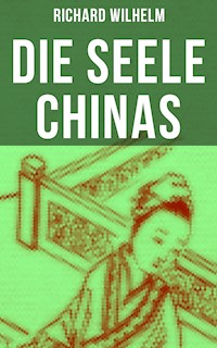 Die Seele Chinas - Richard Wilhelm - E-Book