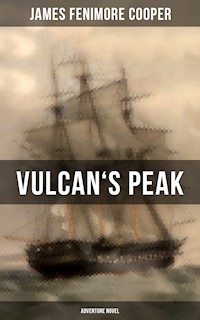 VULCAN'S PEAK (Adventure Novel) - James Fenimore Cooper - E-Book