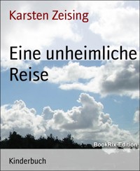 Eine unheimliche Reise - Karsten Zeising - E-Book