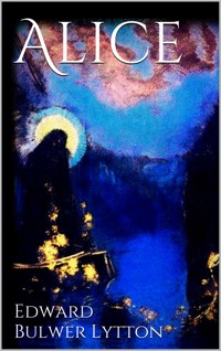 Alice - Edward Bulwer Lytton - E-Book