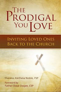 The Prodigal You Love - Theresa Aletheia Noble - E-Book