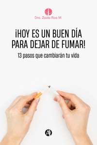 ¡Hoy es un buen día para dejar de fumar! - Zaida Roa Moreno - E-Book