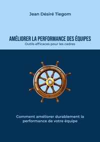 Améliorer la performance des équipes - Jean Désiré Tiegom - E-Book