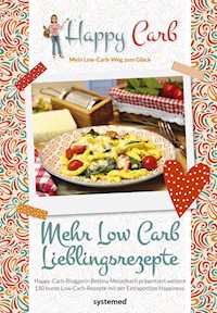 Happy Carb: Mehr Low-Carb-Lieblingsrezepte - Bettina Meiselbach - E-Book