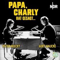 Papa, Charly hat gesagt ... - Eugen Helmlé - Hörbuch