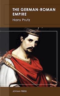 The German-Roman Empire - Hans Prutz - E-Book