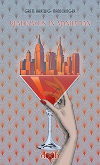 Rendezvous in Manhattan - Grete Hartwig-Manschinger - E-Book