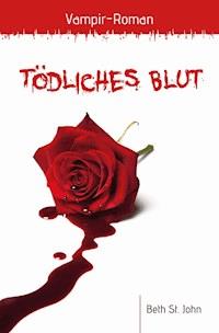 Tödliches Blut - Beth St. John - E-Book