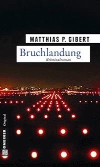 Bruchlandung - Matthias P. Gibert - E-Book