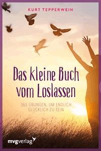 Das kleine Buch vom Loslassen - Kurt Tepperwein - E-Book