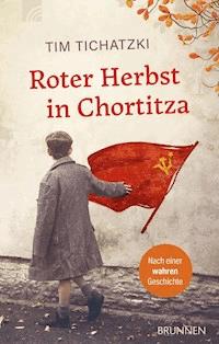 Roter Herbst in Chortitza - Tim Tichatzki - E-Book