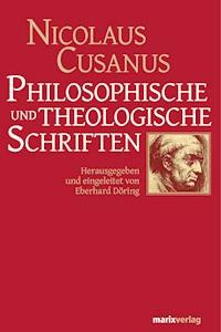 Philosophische und theologische Schriften - Nicolaus Cusanus - E-Book